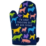 I'm Only Talking My Dog Today Oven Mitt Funny Pet Puppy Animal Lover Graphic. Fixed Price $5.00.