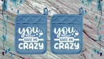 You Bake Me Crazy - Pocket Pot Holders Oven Mitt Hot Pad 34SLATEDBLNEO. Fixed Price $16.99.