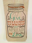 2 Give Thanks And Spread The Love Mason Jar Kitchen Towels By Ritz Burlap Color. Fixed Price $11.99.